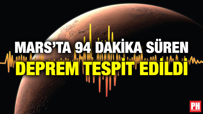 Mars’ta 94 Dakika Süren Deprem Tespit Edildi