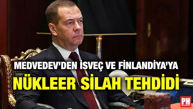 Medvedev’den İsveç ve Finlandiya’ya Nükleer Silah Tehdidi
