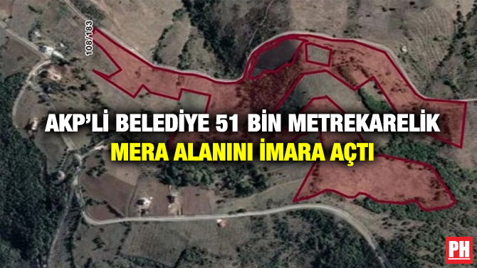 AKP’li Belediye 51 Bin Metrekarelik Mera Alanını İmara Açtı