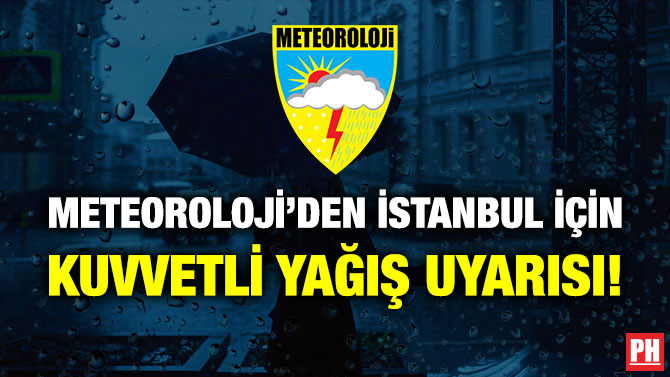 Meteoroloji’den İstanbul için Kuvvetli Yağış Uyarısı!
