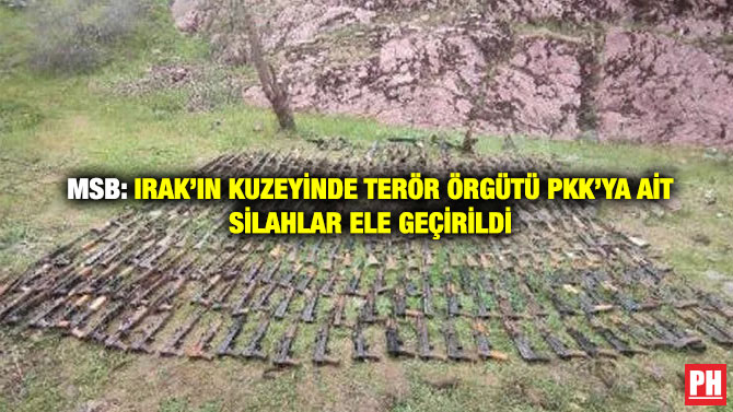 MSB: Irak’ın Kuzeyinde Terör Örgütü PKK’ya Ait Silahlar Ele Geçirildi