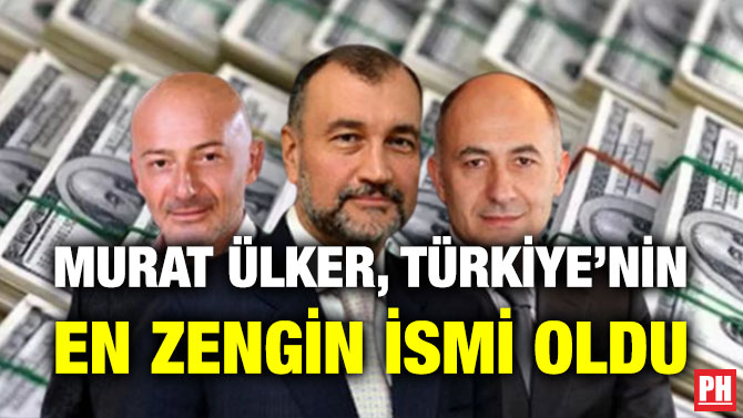 Murat Ülker, Türkiye’nin En Zengin İsmi Oldu