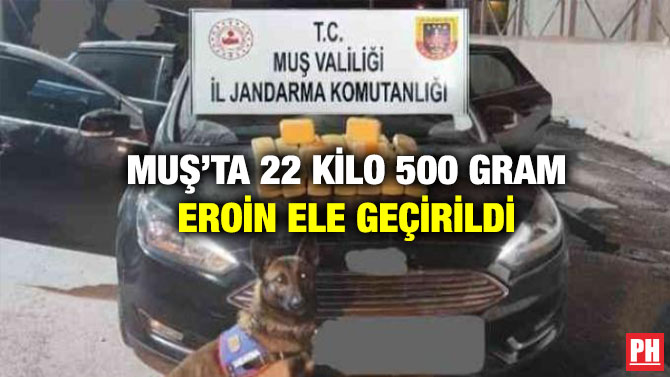 Muş’ta 22 Kilo 500 Gram Eroin Ele Geçirildi