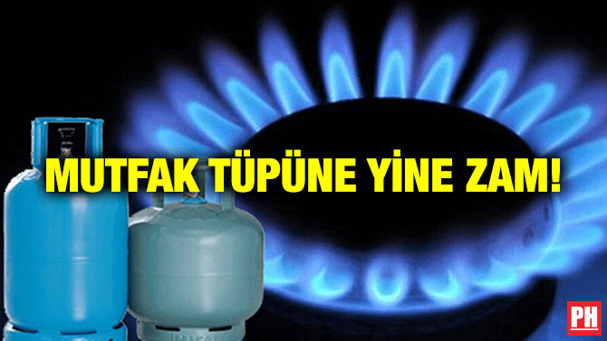 Mutfak Tüpüne Yine Zam!