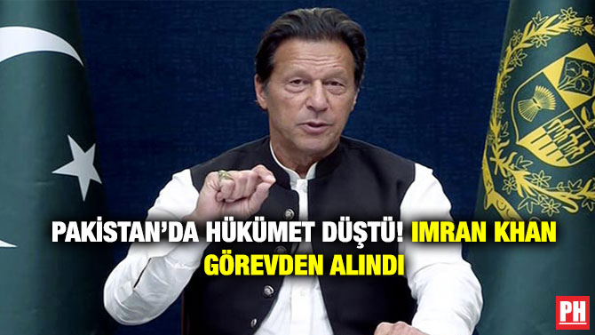 Pakistan’da Hükümet Düştü! Imran Khan Görevden Alındı