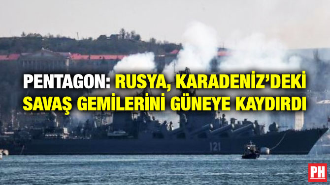 Pentagon: Rusya, Karadeniz’deki Savaş Gemilerini Güneye Kaydırdı
