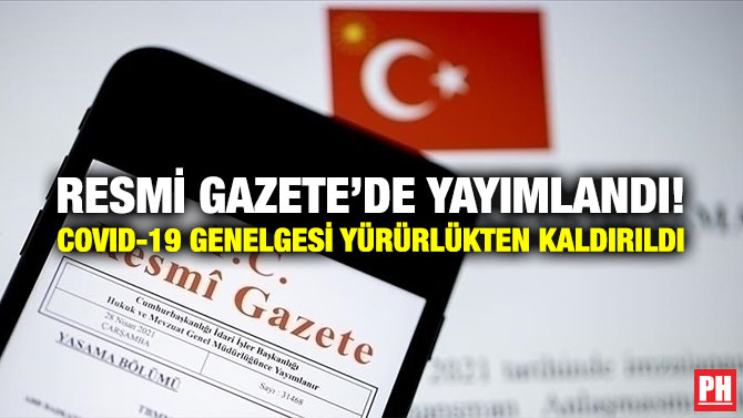 Resmi Gazete’de Yayımlandı! COVID-19 Genelgesi Yürürlükten Kaldırıldı