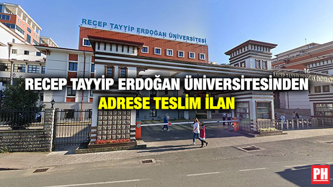 Recep Tayyip Erdoğan Üniversitesinden Adrese Teslim İlan