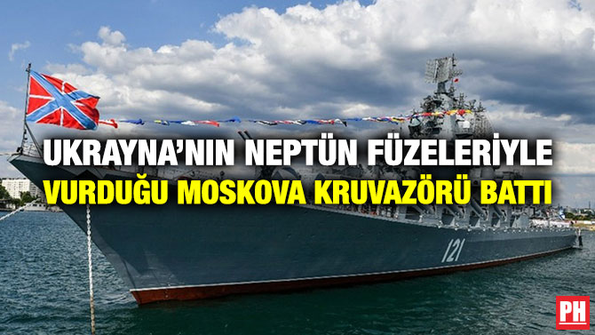Ukrayna’nın Neptün Füzeleriyle Vurduğu Moskova Kruvazörü Battı
