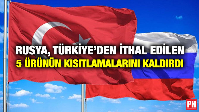 Rusya, Türkiye’den İthal Edilen 5 Ürünün Kısıtlamalarını Kaldırdı