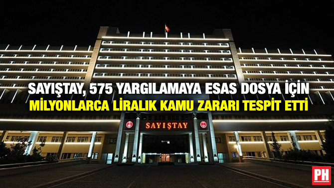 Sayıştay, 575 Yargılamaya Esas Dosya İçin Milyonlarca Liralık Kamu Zararı Tespit Etti