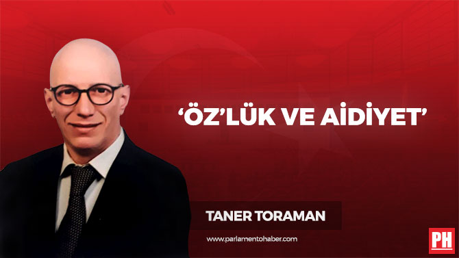 ‘Öz’lük ve Aidiyet’