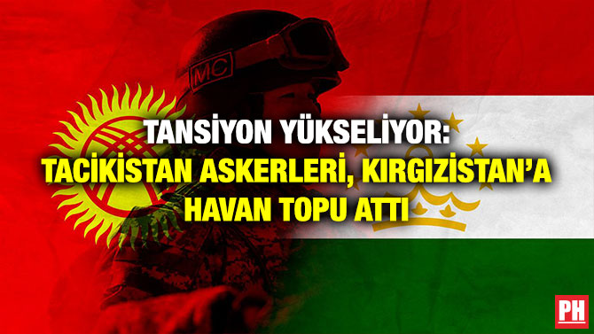 Tansiyon Yükseliyor: Tacikistan Askerleri, Kırgızistan’a Havan Topu Attı