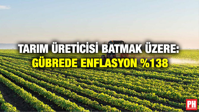 Tarım Üreticisi Batmak Üzere: Gübrede Enflasyon %138