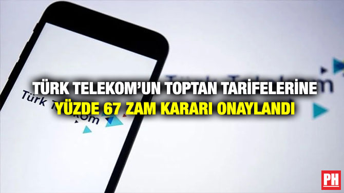 Türk Telekom’un Toptan Tarifelerine Yüzde 67 Zam Kararı Onaylandı
