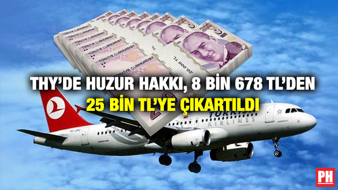 THY’de Huzur Hakkı, 8 Bin 678 TL’den 25 Bin TL’ye Çıkartıldı