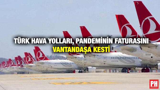 Türk Hava Yolları, Pandeminin Faturasını Vantandaşa Kesti