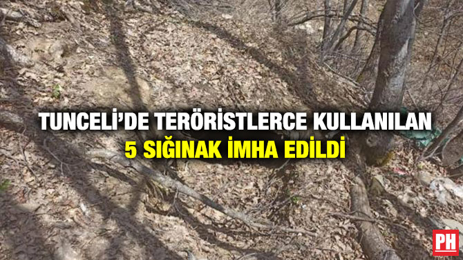 Tunceli’de Teröristlerce Kullanılan 5 Sığınak İmha Edildi