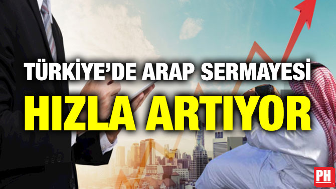 Türkiye’de Arap Sermayesi Hızla Artıyor