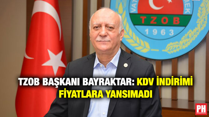 TZOB Başkanı Bayraktar: KDV İndirimi Fiyatlara Yansımadı