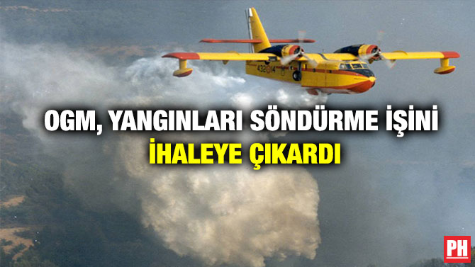 OGM, Yangınları Söndürme İşini İhaleye Çıkardı