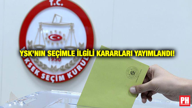 YSK’nın Seçimle İlgili Kararları Yayımlandı!