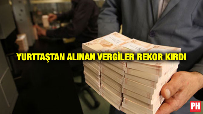 Yurttaştan Alınan Vergiler Rekor Kırdı