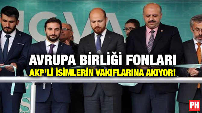 Avrupa Birliği Fonları AKP’li İsimlerin Vakıflarına Akıyor!