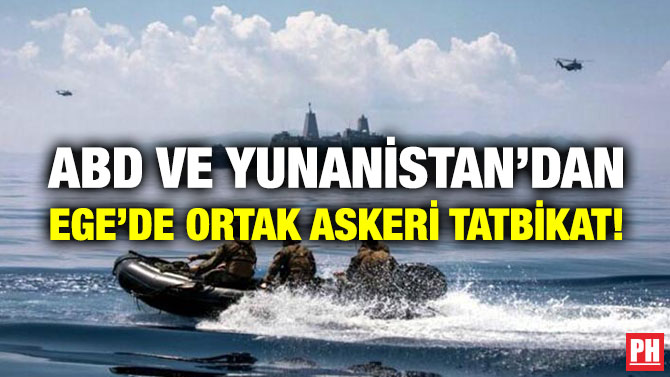 ABD ve Yunanistan’dan Ege’de Ortak Askeri Tatbikat!
