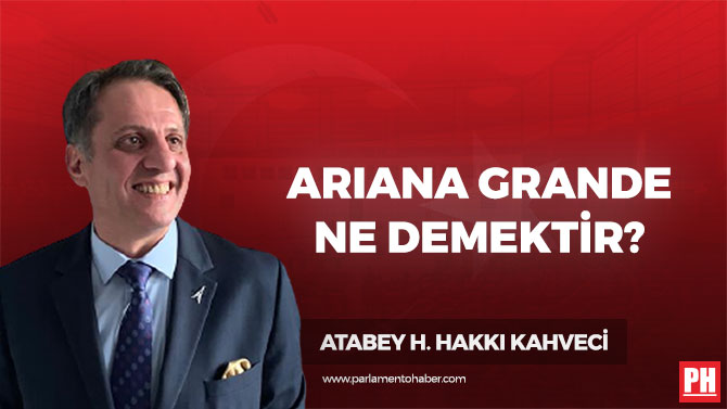 Ariana Grande Ne Demektir?