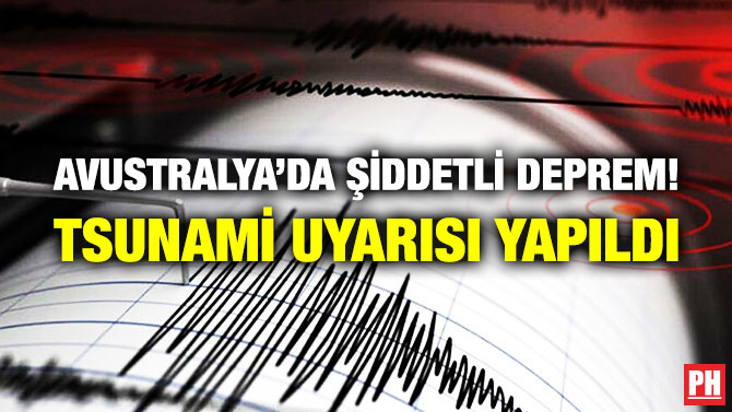Avustralya’da Şiddetli Deprem! Tsunami Uyarısı Yapıldı