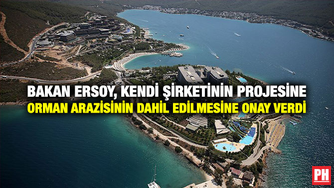 Bakan Ersoy, Kendi Şirketinin Projesine Orman Arazisinin Dahil Edilmesine Onay Verdi