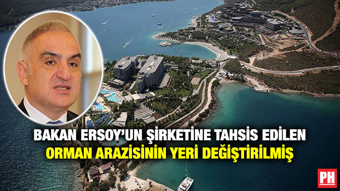 Bakan Ersoy’un Şirketine Tahsis Edilen Orman Arazisinin Yeri Değiştirilmiş