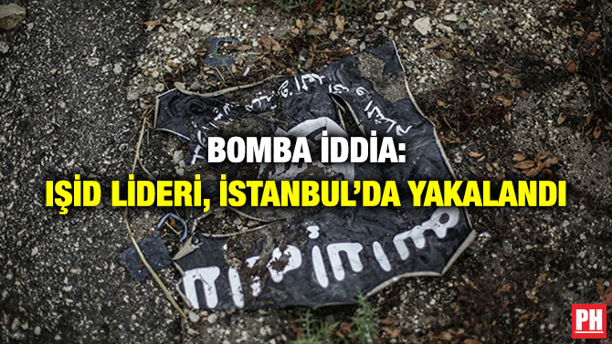 Bomba İddia: IŞİD Lideri, İstanbul’da Yakalandı
