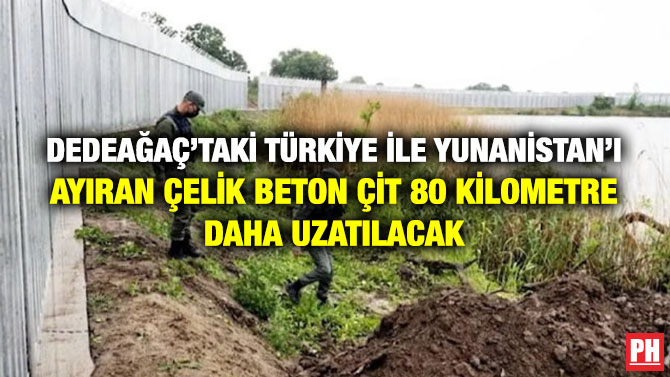 Dedeağaç’taki Türkiye ile Yunanistan’ı Ayıran Çelik Beton Çit 80 Kilometre Daha Uzatılacak