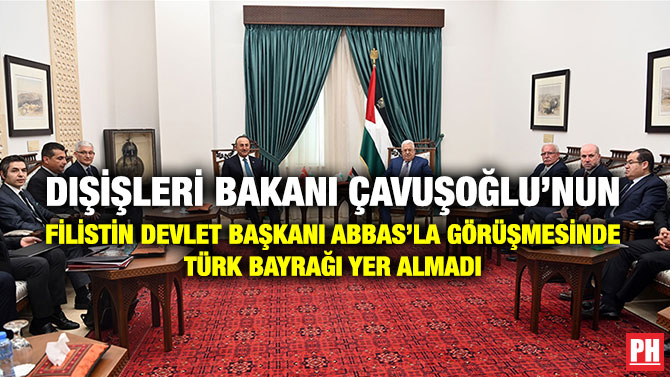 Dışişleri Bakanı Çavuşoğlu’nun Filistin Devlet Başkanı Abbas’la Görüşmesinde Türk Bayrağı Yer Almadı