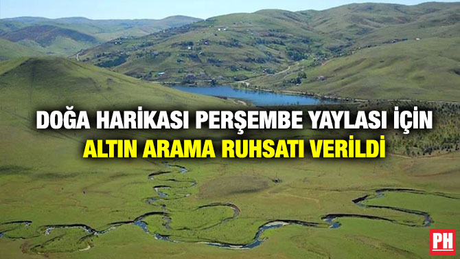 Doğa Harikası Perşembe Yaylası için Altın Arama Ruhsatı Verildi