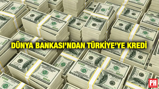 Dünya Bankası’ndan Türkiye’ye Kredi