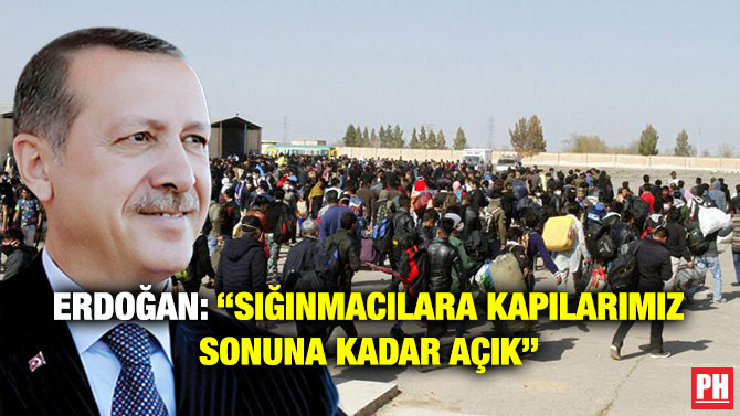 Erdoğan: “Sığınmacılara Kapılarımız Sonuna Kadar Açık”