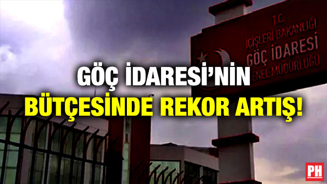 Göç İdaresi’nin Bütçesinde Rekor Artış!