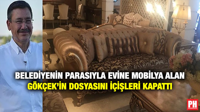 Belediyenin Parasıyla Evine Mobilya Alan Gökçek’in Dosyasını İçişleri Kapattı