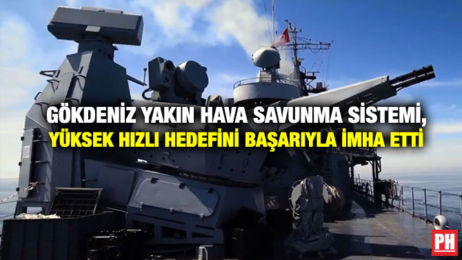 Gökdeniz Yakın Hava Savunma Sistemi, Yüksek Hızlı Hedefini Başarıyla İmha Etti