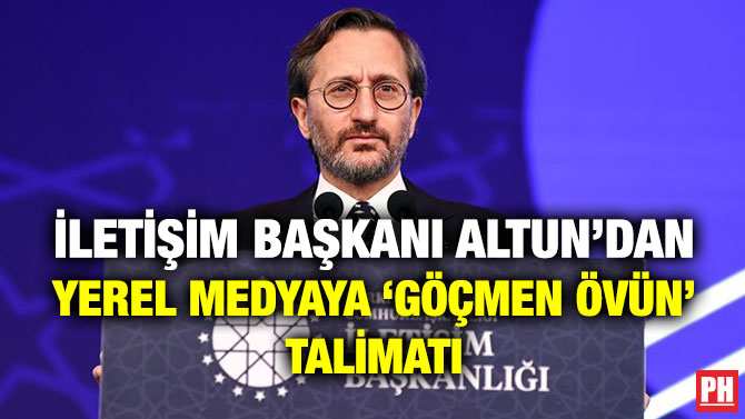 İletişim Başkanı Altun’dan Yerel Medyaya ‘Göçmen Övün’ Talimatı