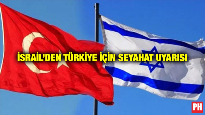 İsrail’den Türkiye için Seyahat Uyarısı