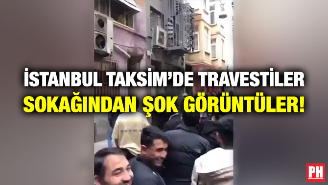 İstanbul Taksim’de Travestiler Sokağından Şok Görüntüler!
