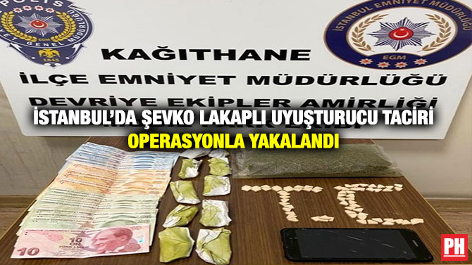 İstanbul’da Şevko Lakaplı Uyuşturucu Taciri Operasyonla Yakalandı