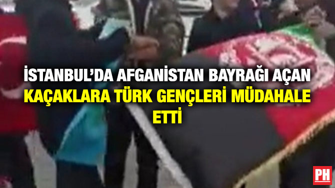 İstanbul’da Afganistan Bayrağı Açan Kaçaklara Türk Gençleri Müdahale Etti