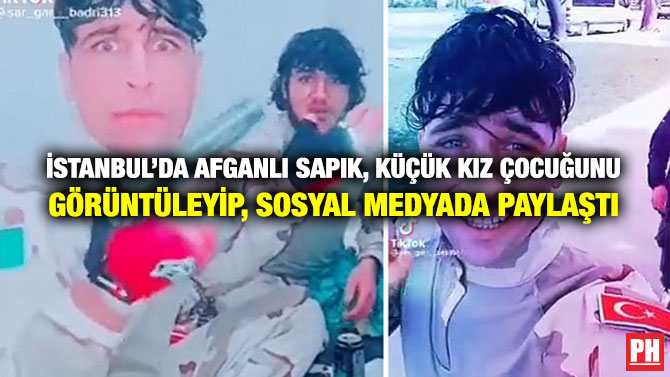 İstanbul’da Afganlı Sapık, Küçük Kız Çocuğunu Görüntüleyip, Sosyal Medyada Paylaştı