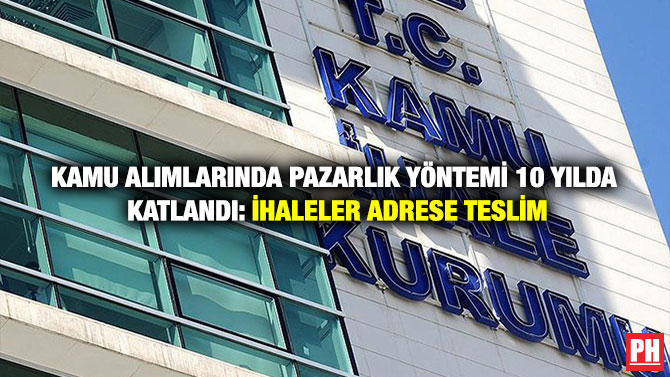 Kamu Alımlarında Pazarlık Yöntemi 10 Yılda Katlandı: İhaleler Adrese Teslim