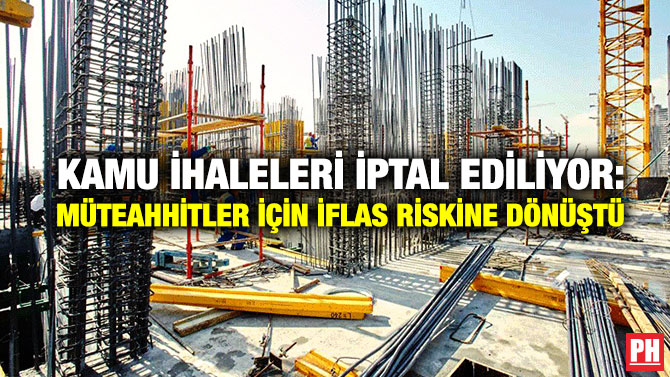 Kamu İhaleleri İptal Ediliyor: Müteahhitler İçin İflas Riskine Dönüştü
